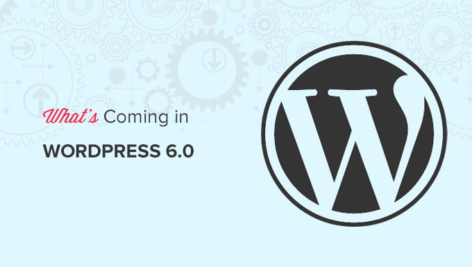Lo que viene en WordPress 6.0 (características y capturas de pantalla) Funciones y capturas de pantalla del próximo WordPress 6.0 (Características y capturas de pantalla)
